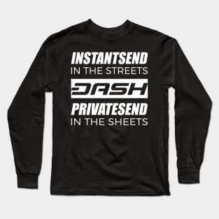 Dash InstantSend In The Streets PrivateSend In The Sheets Long Sleeve T-Shirt